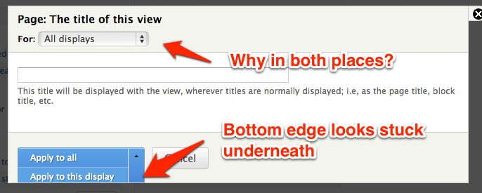 The bottom edge of the dropbutton seems to slide under the edge of the modal, and having the 'all displays'/'this display' selector up top as well is confusing.