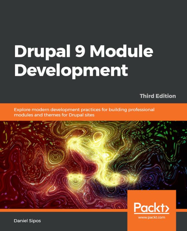 Drupal 9 Module Development 3rd Edition Drupal drupal-9-module-development-3rd-edition-drupal