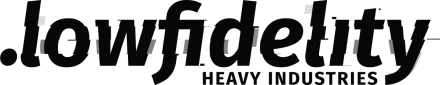 .lowfidelity HEAVY INDUSTRIES